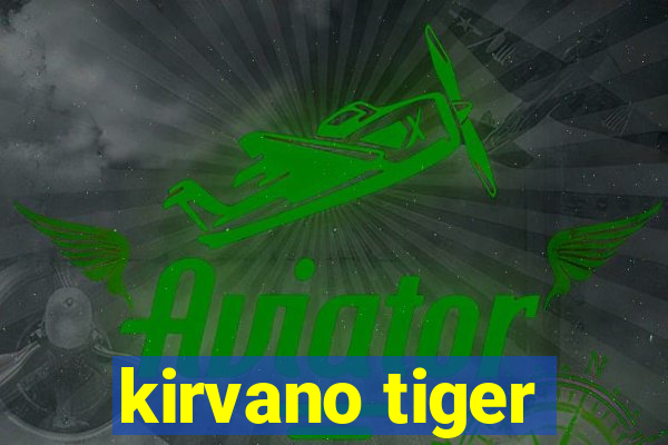 kirvano tiger